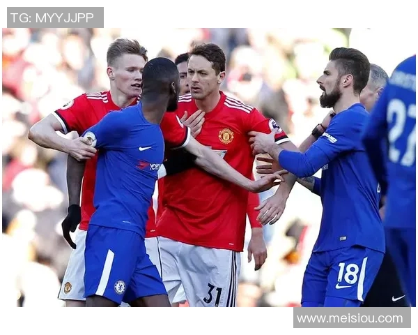 切尔西对阵曼联精彩赛事直播全程回顾与分析